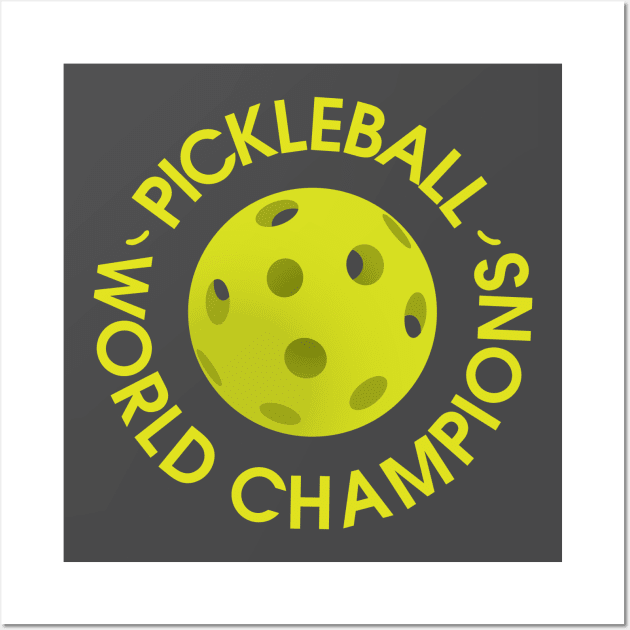 Pickleball World Champion! Wall Art by chrayk57